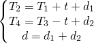 \[ \left\{\begin{matrix} T_{2}=T_{1}+t+d_{1}\\ T_{4}=T_{3}-t+d_{2}\\ d=d_{1}+d_{2}\\ \end{matrix}\right. \]