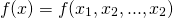 \[f(x)=f(x_{1},x_{2},...,x_{2})\]